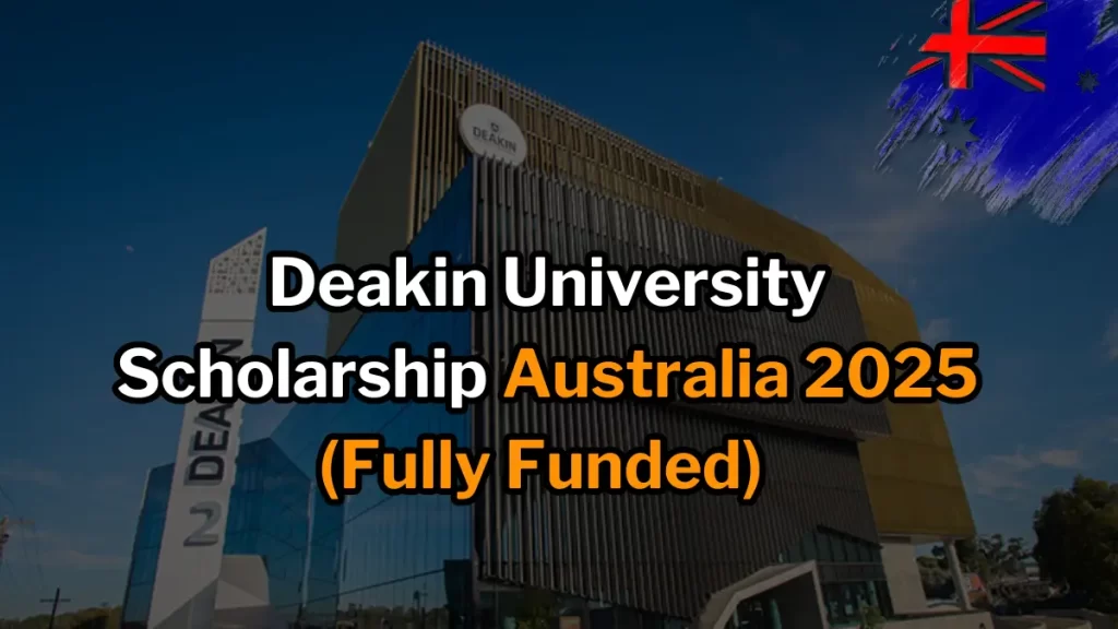 Deakin University Scholarship In Australia 2025
