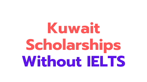 Kuwait Scholarships Without IELTS 2025-26